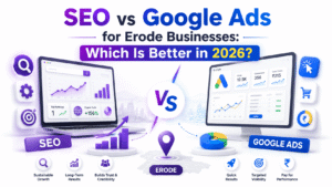 SEO vs Google Ads for Erode businesses